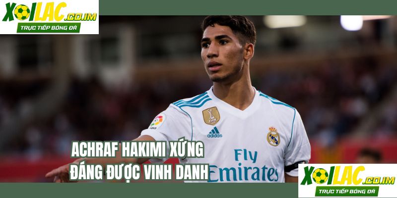 Achraf Hakimi xứng đáng được vinh danh