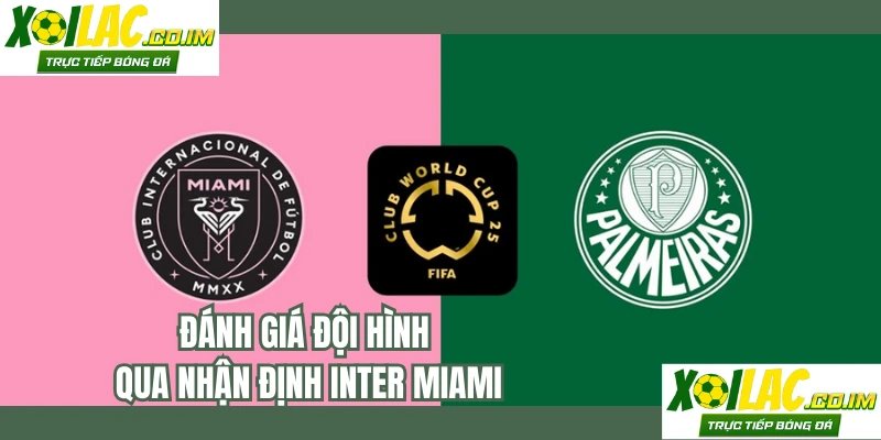 Đánh giá đội hình qua nhận định Inter Miami