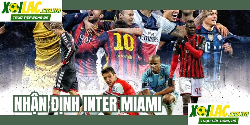 Nhận Định Inter Miami